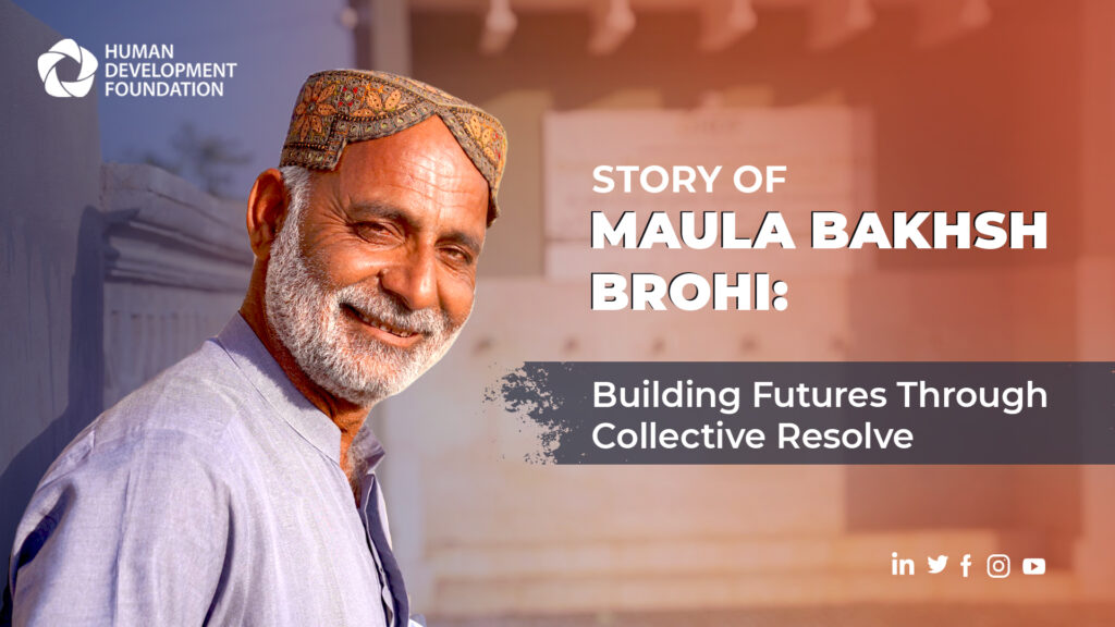 Story of Maula Bakhsh Brohi: Building Futures Through Collective Resolve